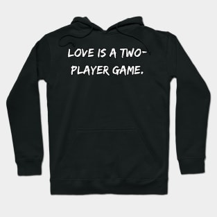 Love Is A Two-Player Game Hoodie